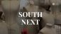 "South Next"